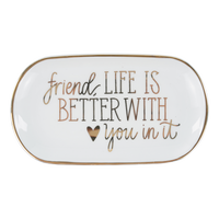 Friend, Life Is Better With You Trinket Tray