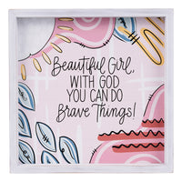 Beautiful Girl Do Brave Things Framed Board